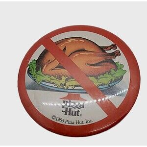 1985 Pizza Hut Advertising No To Thanksgiving Turkey Pinback  3" Round